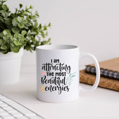 I Am Attracting The Most Beautiful Energies Inspirational Coffee Mug