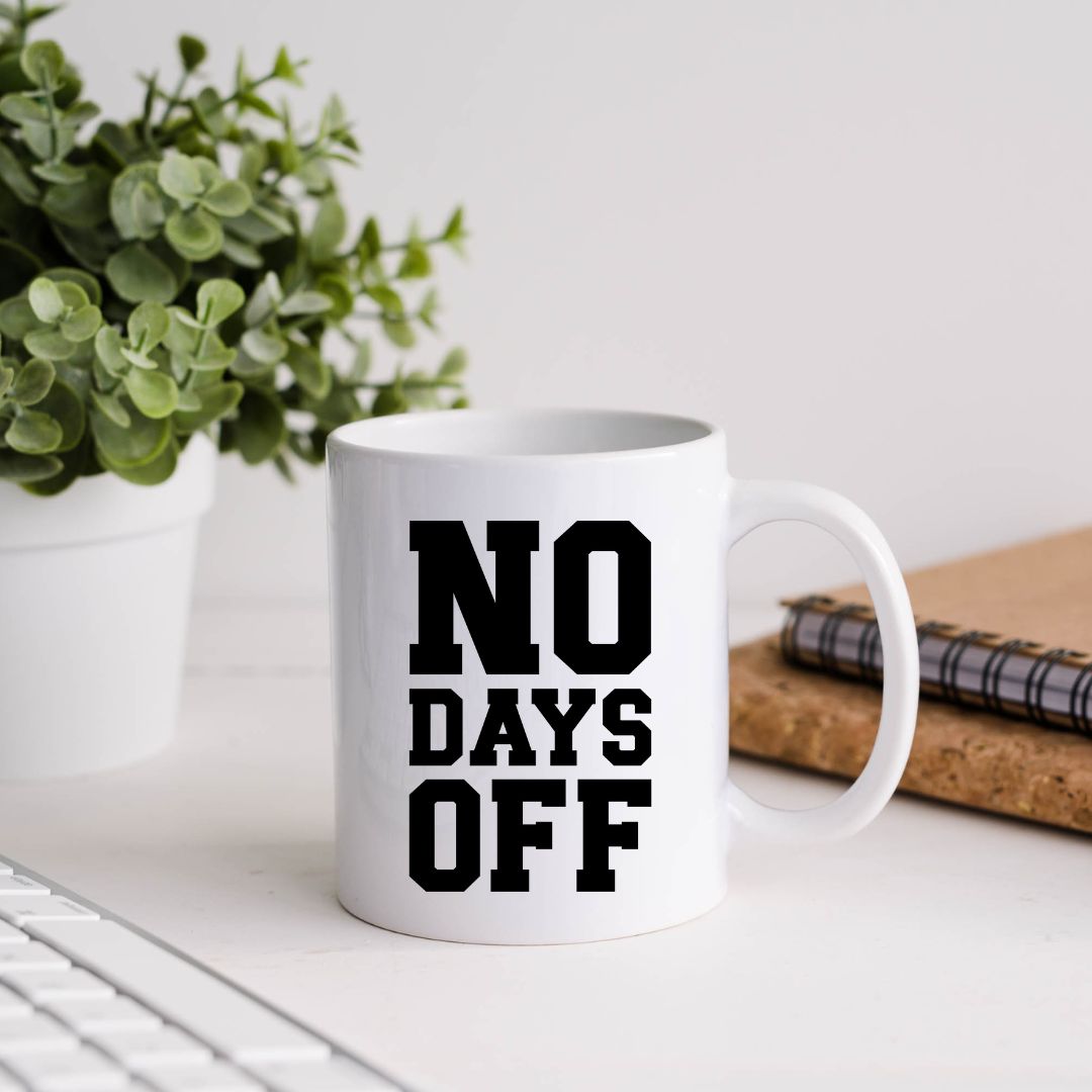 No Days Off Motivational Coffee Mug