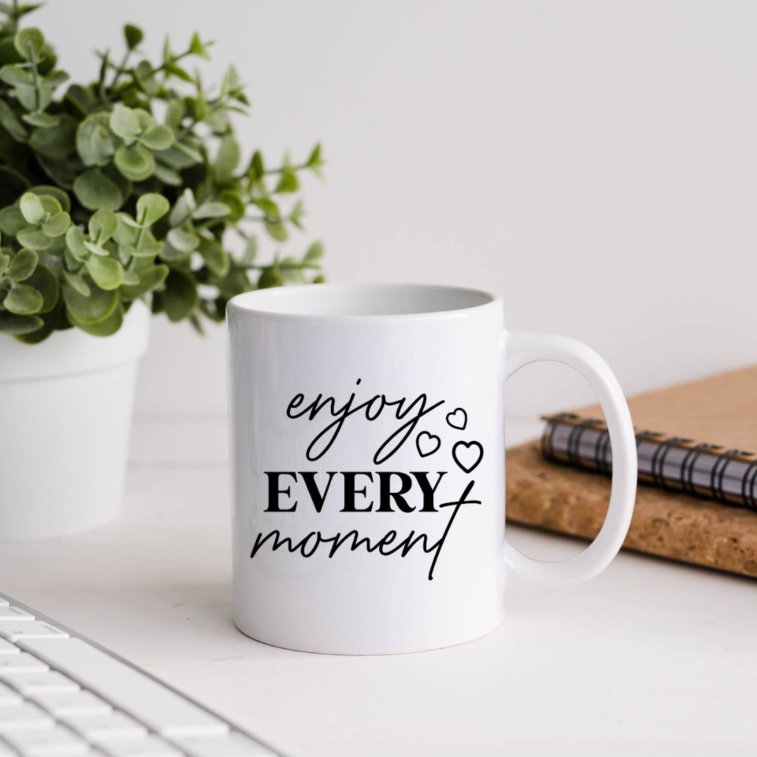 Enjoy Every Moment Inspirational Coffee Mug