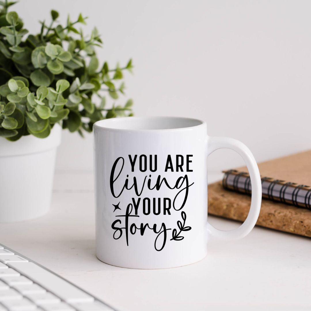You Are Living Your Story Inspirational Coffee Mug
