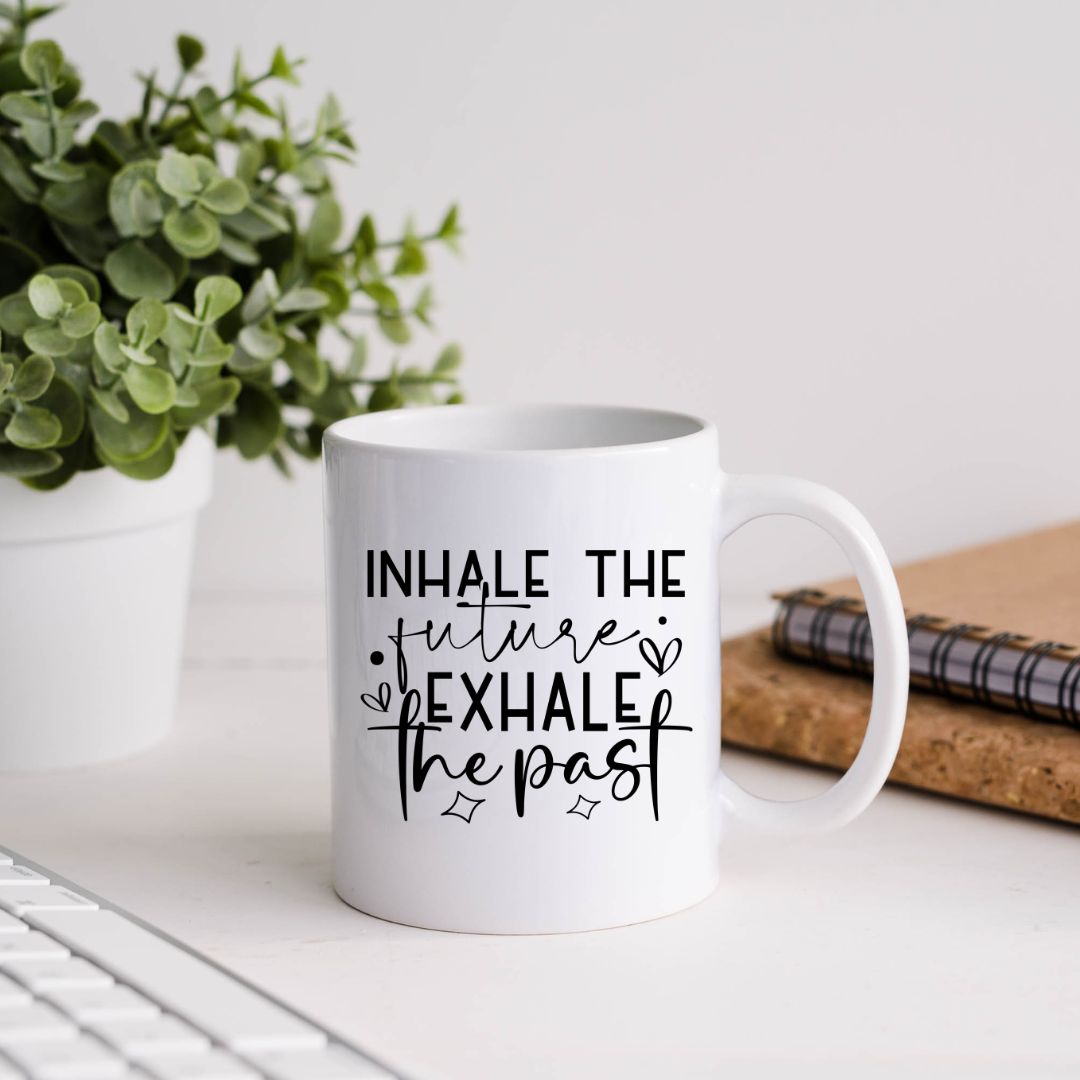 Inhale The Future Exhale The Past Inspirational Coffee Mug