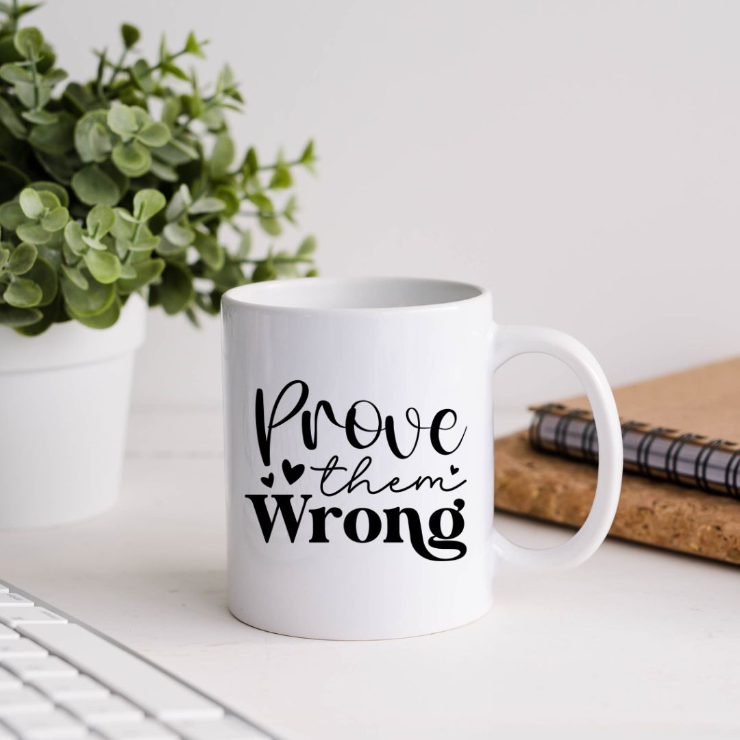 Prove Them Wrong Motivational Coffee Mug
