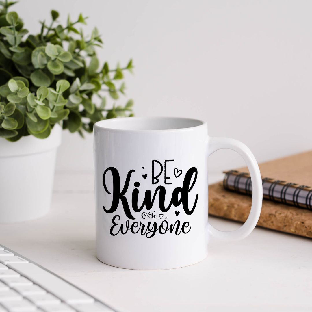 Be Kind To Everyone Inspirational Coffee Mug