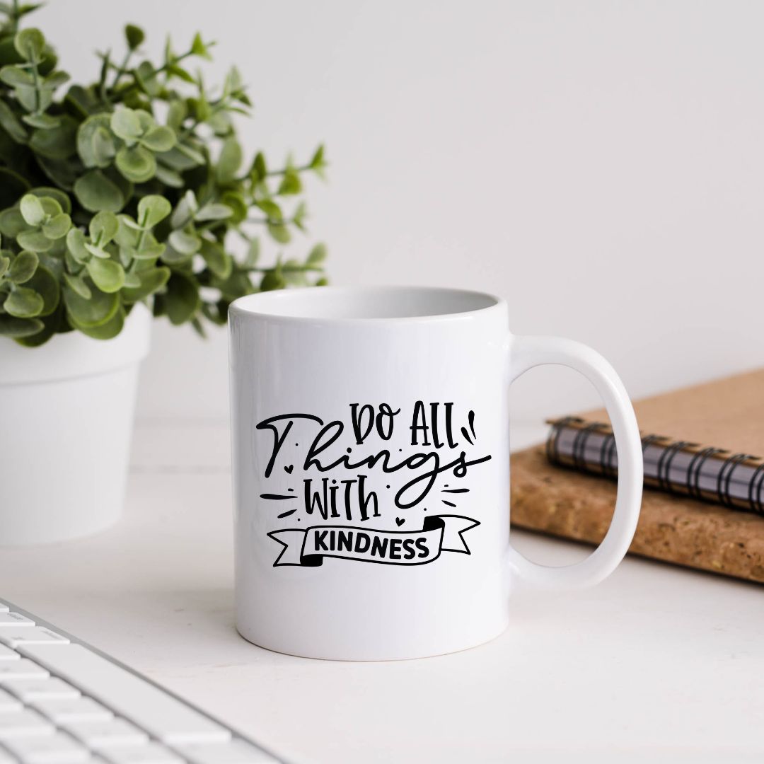 Do All Things With Kindness Inspirational Coffee Mug