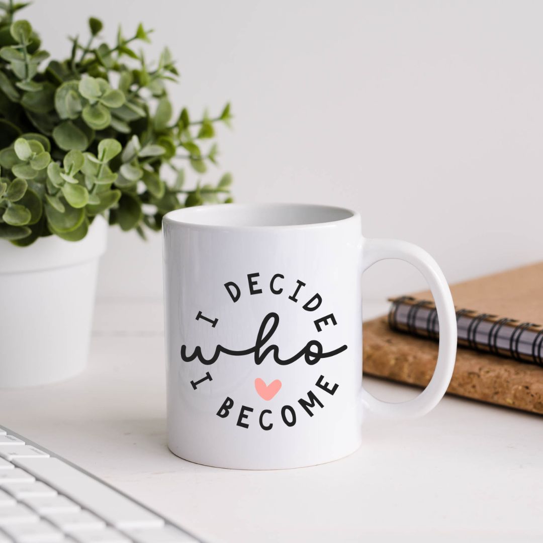 I Decide Who I Become Inspirational Coffee Mug