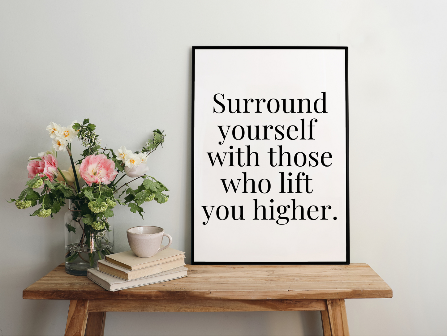 Surround Yourself With Those Who Lift You Higher Framed Poster
