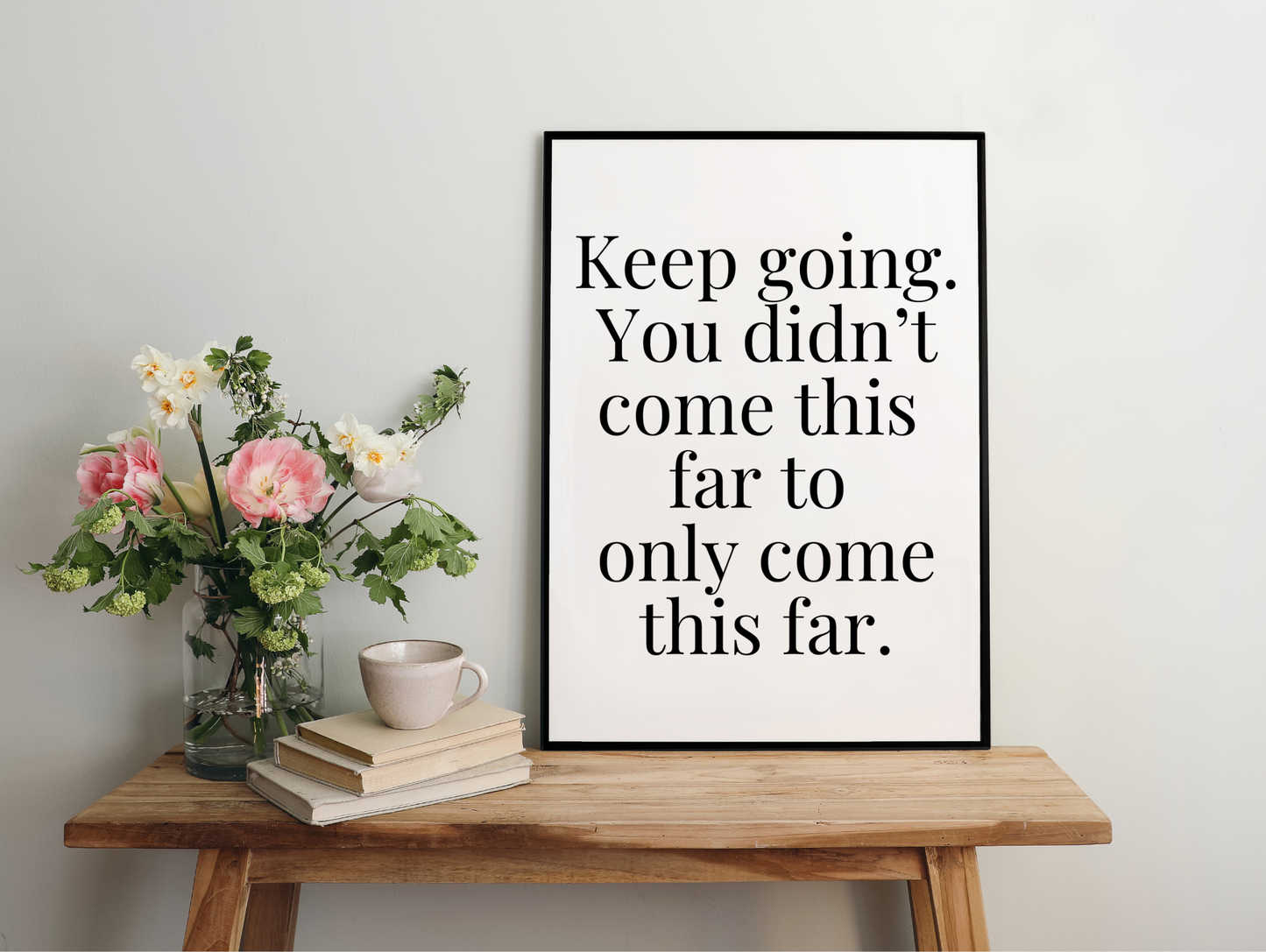 Keep Going You Didn't Come This Far To Only Come This Far Framed Poster