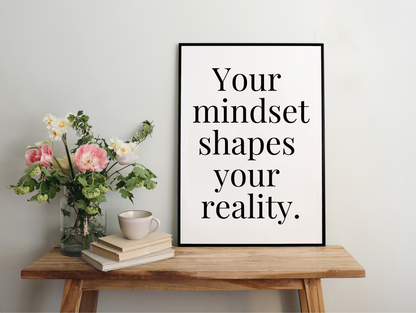 Your Mindset Shapes Your Reality Framed Poster