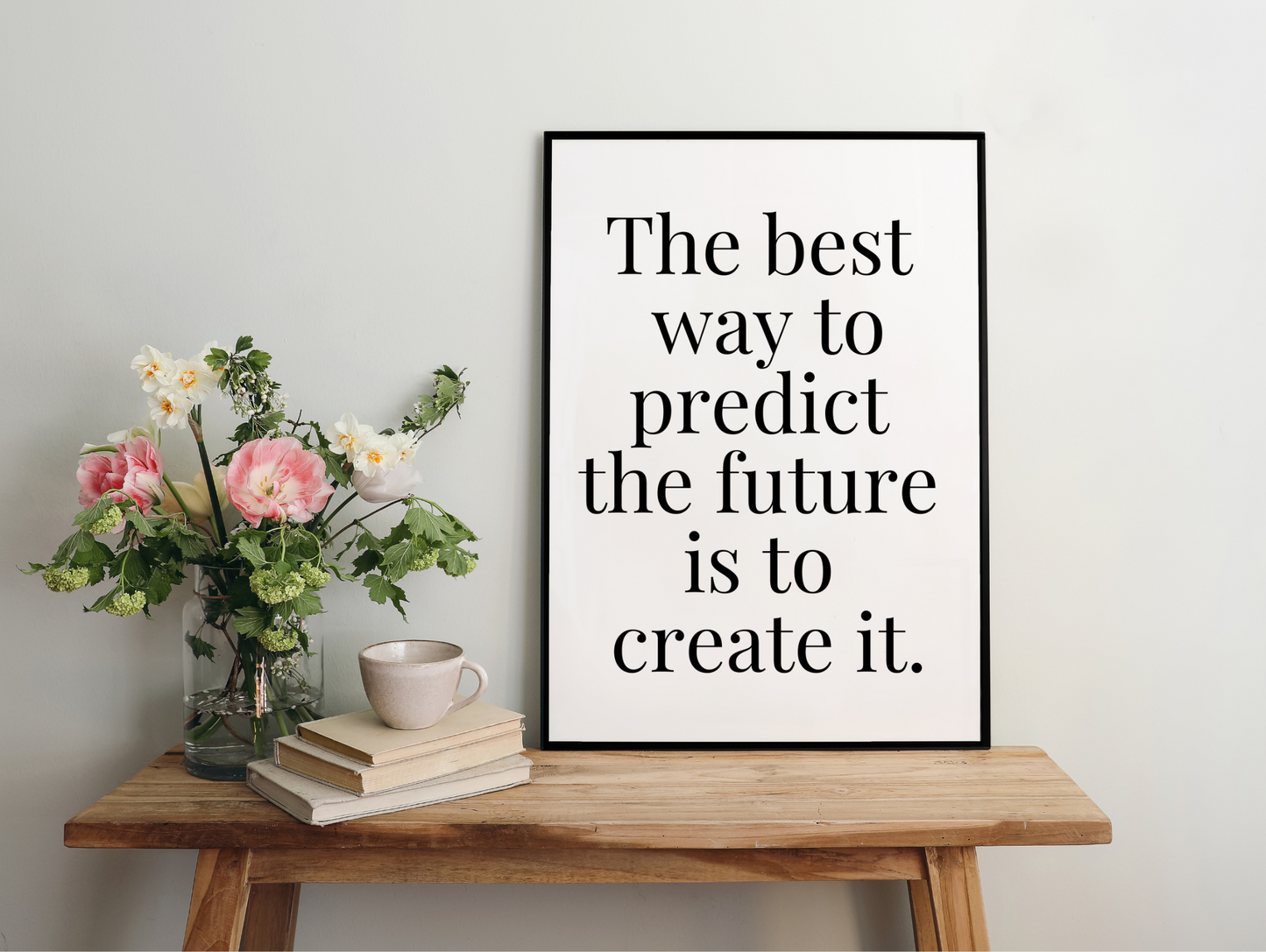 The Best Way To Predict The Future Is To Create It Framed Poster