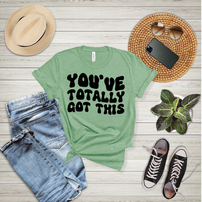 You've Totally Got This T-Shirt