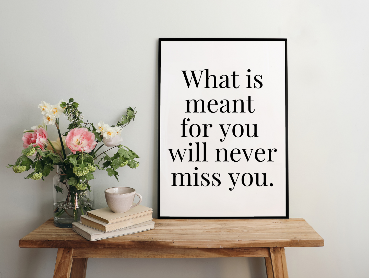 What Is Meant For You Will Never Miss You Framed Poster