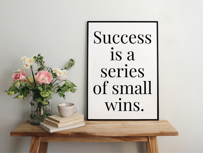 Success Is A Series Of Small Wins Framed Poster