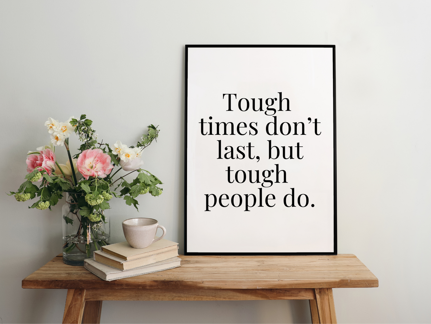 Tough Times Don't Last But Tough People Do Framed Poster