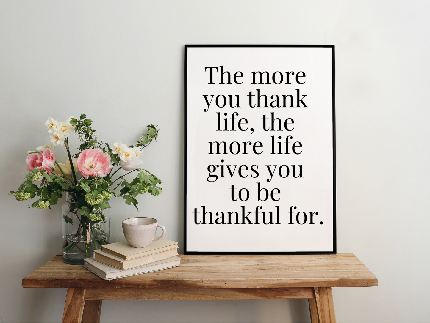 The More You Thank Life The More Life Gives You To Be Thankful For Framed Poster