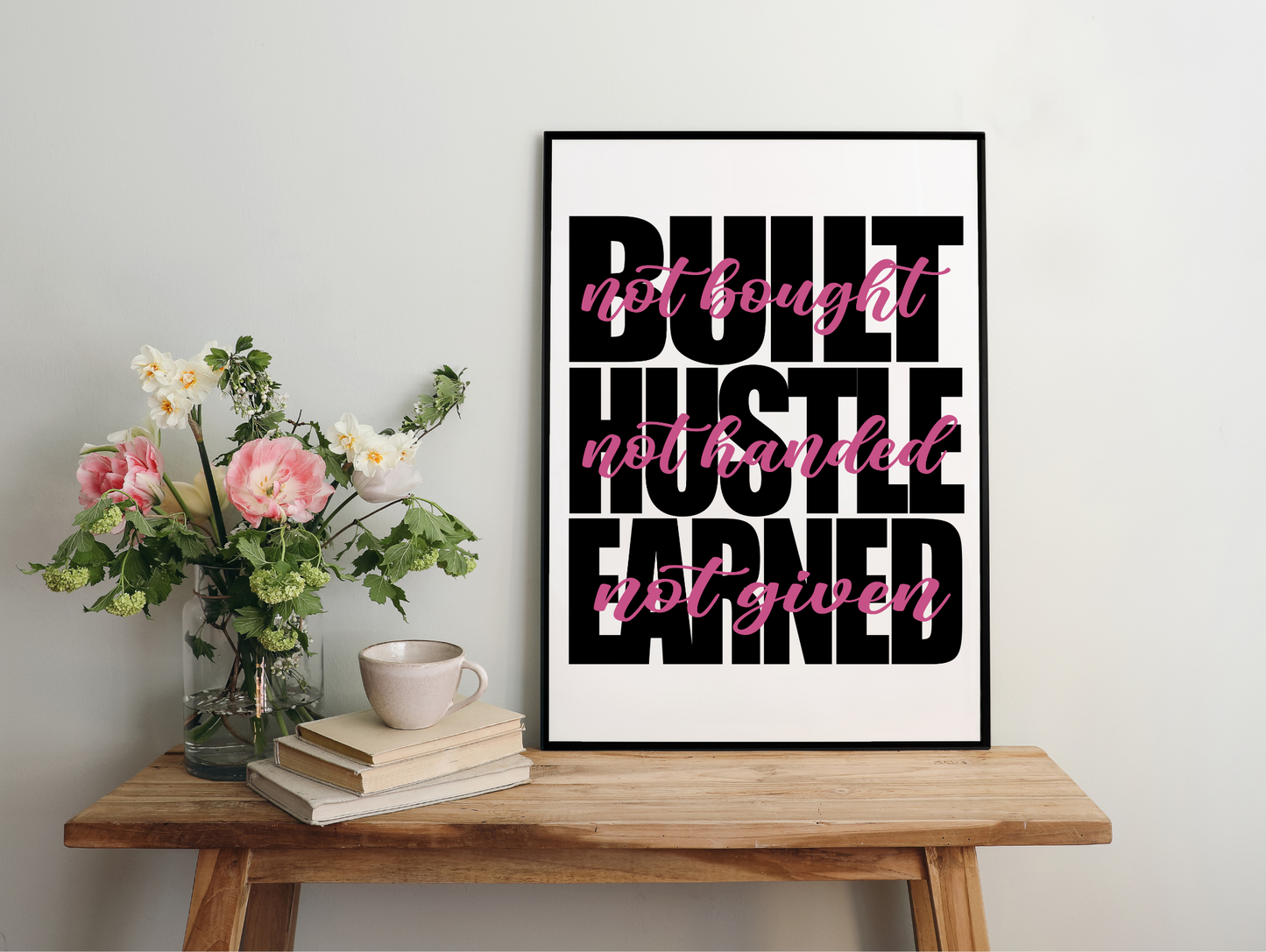 Built Not Bought Hustle Not Handed Earned Not Given Framed Poster