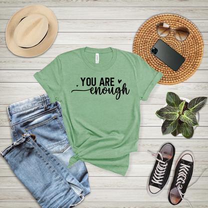 You Are Enough T-Shirt